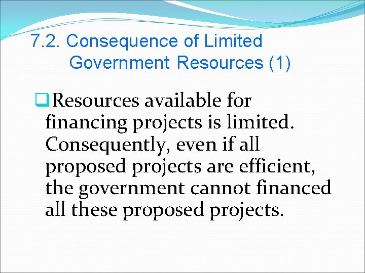 7. 2. Consequence of Limited Government Resources (1) q. Resources available for financing projects