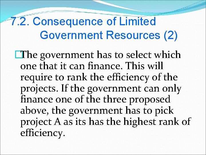 7. 2. Consequence of Limited Government Resources (2) �The government has to select which