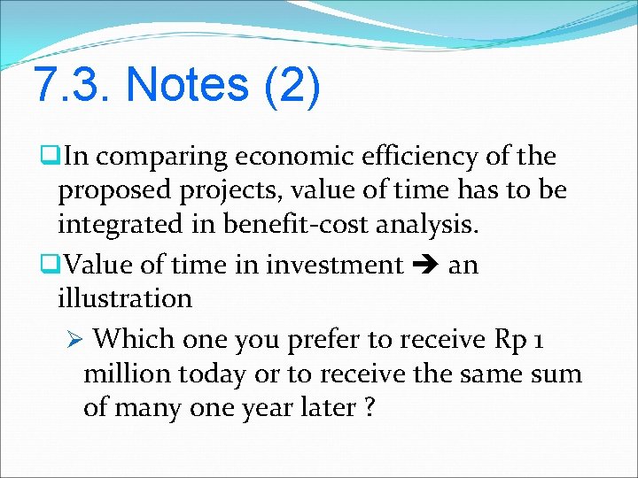 7. 3. Notes (2) q. In comparing economic efficiency of the proposed projects, value