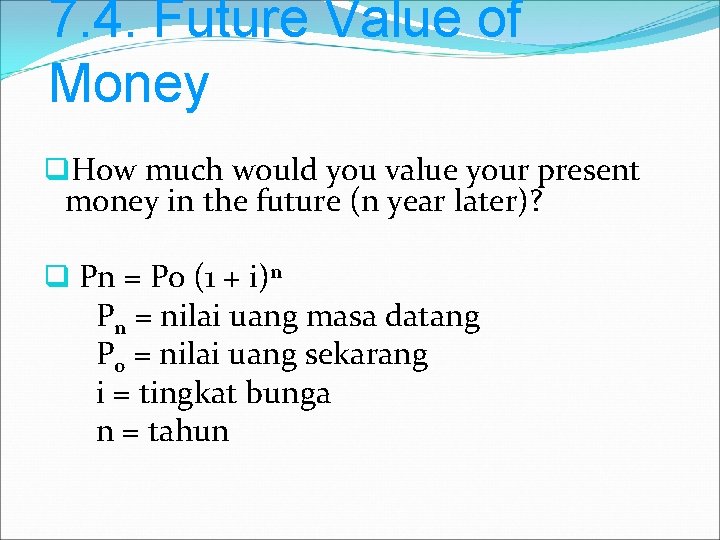 7. 4. Future Value of Money q. How much would you value your present