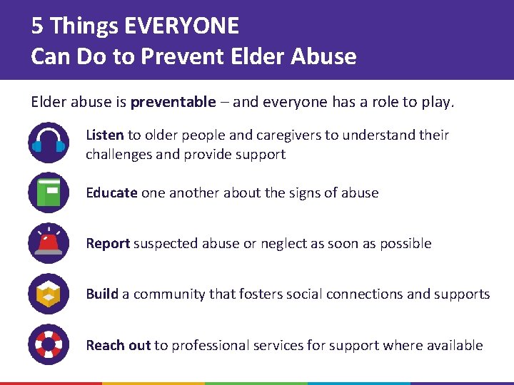 5 Things EVERYONE Can Do to Prevent Elder Abuse Elder abuse is preventable –