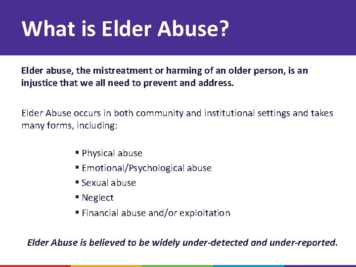 What is Elder Abuse? Elder abuse, the mistreatment or harming of an older person,