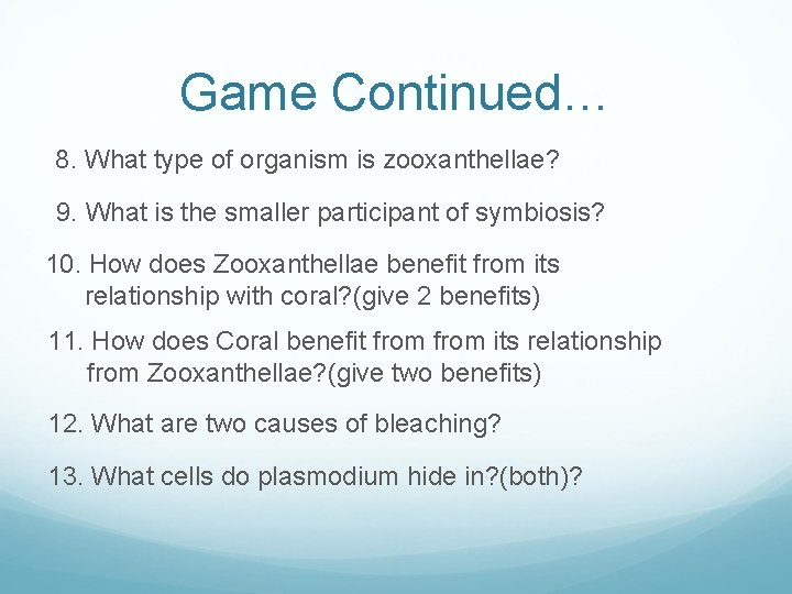 Game Continued… 8. What type of organism is zooxanthellae? 9. What is the smaller