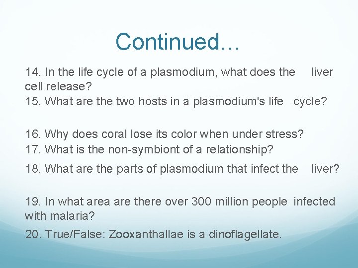 Continued… 14. In the life cycle of a plasmodium, what does the liver cell