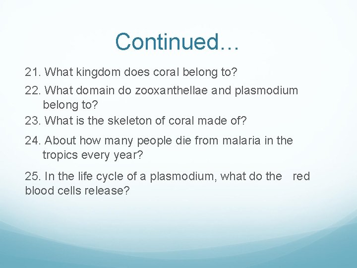 Continued… 21. What kingdom does coral belong to? 22. What domain do zooxanthellae and