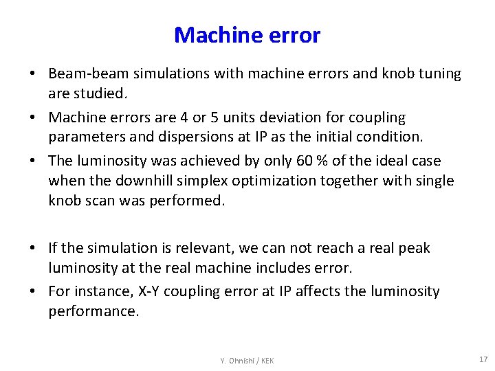 Machine error • Beam-beam simulations with machine errors and knob tuning are studied. •
