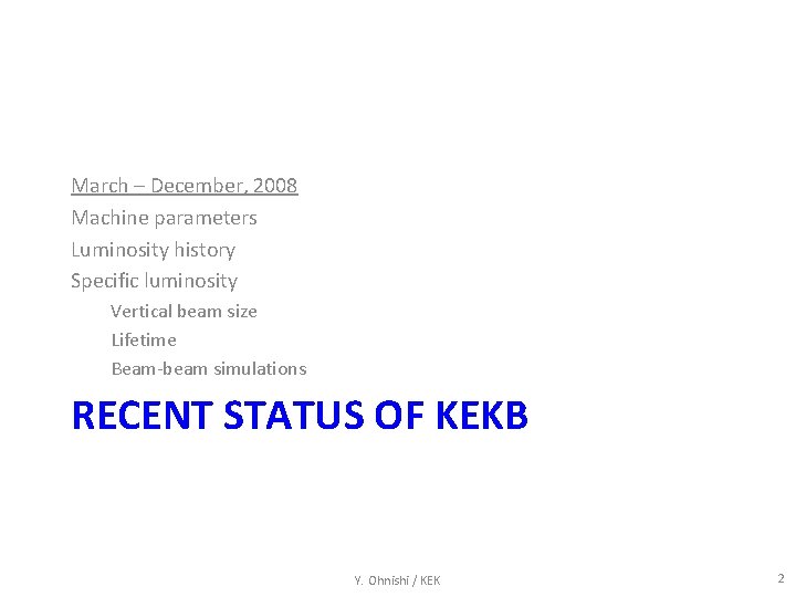 March – December, 2008 Machine parameters Luminosity history Specific luminosity Vertical beam size Lifetime