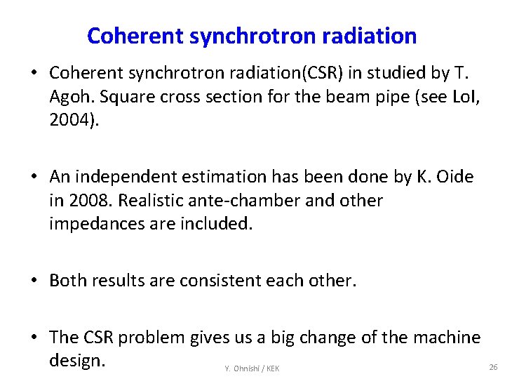 Coherent synchrotron radiation • Coherent synchrotron radiation(CSR) in studied by T. Agoh. Square cross