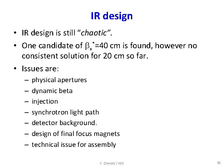 IR design • IR design is still “chaotic”. • One candidate of x*=40 cm