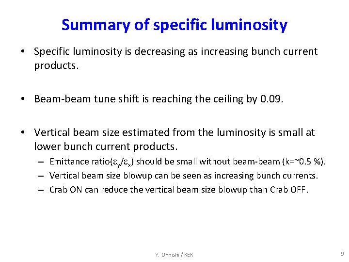 Summary of specific luminosity • Specific luminosity is decreasing as increasing bunch current products.