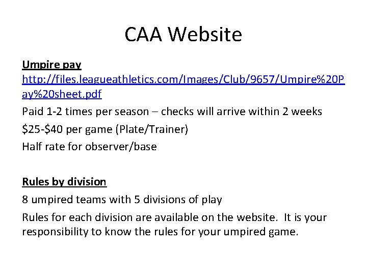 CAA Website Umpire pay http: //files. leagueathletics. com/Images/Club/9657/Umpire%20 P ay%20 sheet. pdf Paid 1