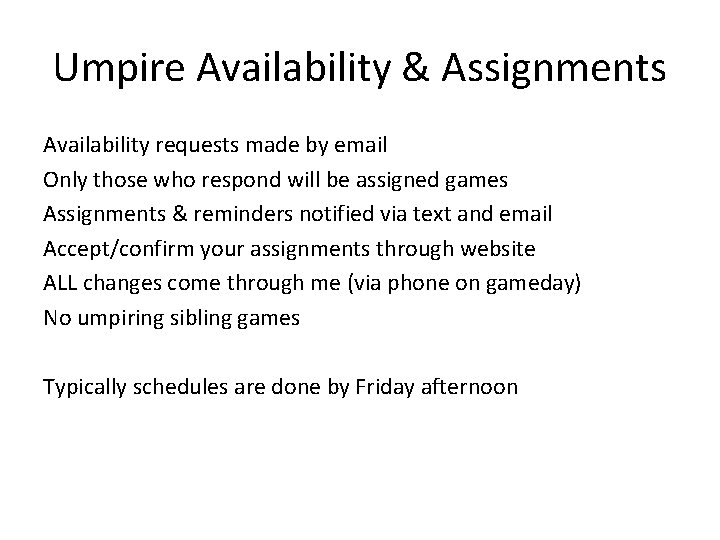 Umpire Availability & Assignments Availability requests made by email Only those who respond will