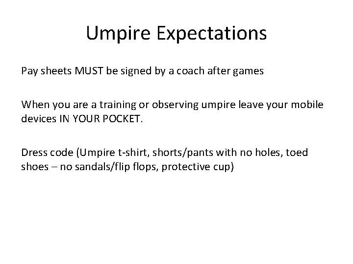 Umpire Expectations Pay sheets MUST be signed by a coach after games When you