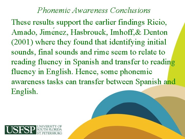 Phonemic Awareness Conclusions These results support the earlier findings Ricio, Amado, Jime nez, Hasbrouck,