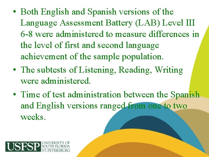  • Both English and Spanish versions of the Language Assessment Battery (LAB) Level
