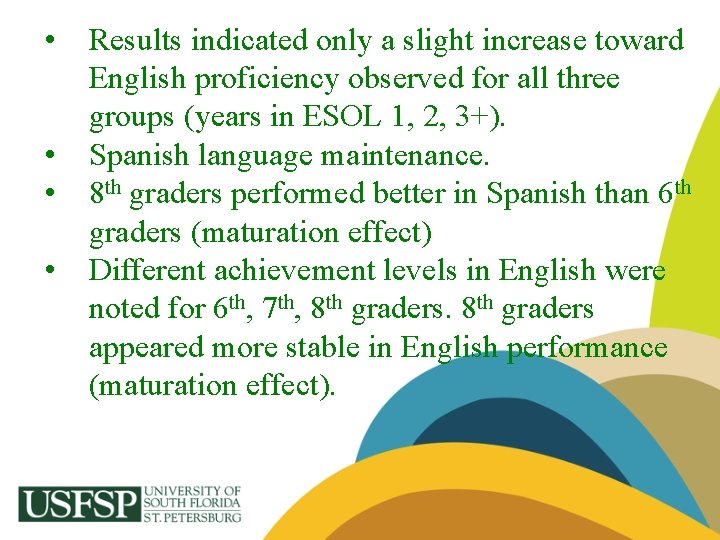  • • Results indicated only a slight increase toward English proficiency observed for