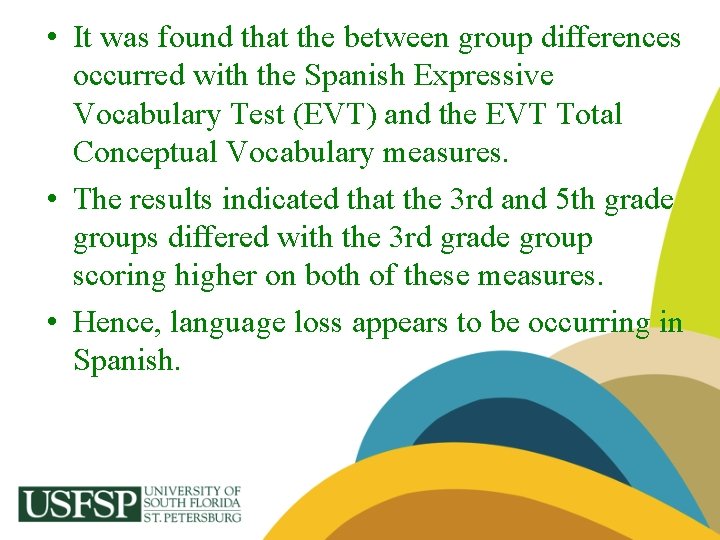  • It was found that the between group differences occurred with the Spanish