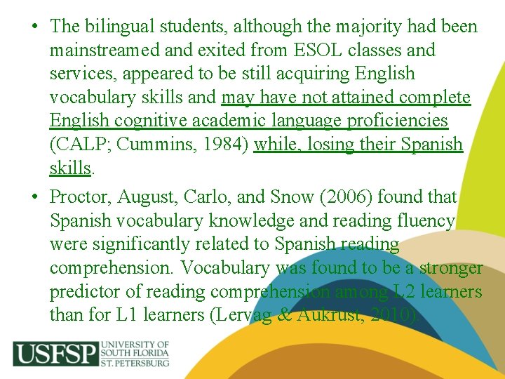  • The bilingual students, although the majority had been mainstreamed and exited from