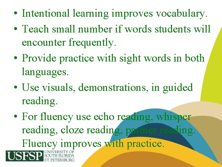  • Intentional learning improves vocabulary. • Teach small number if words students will