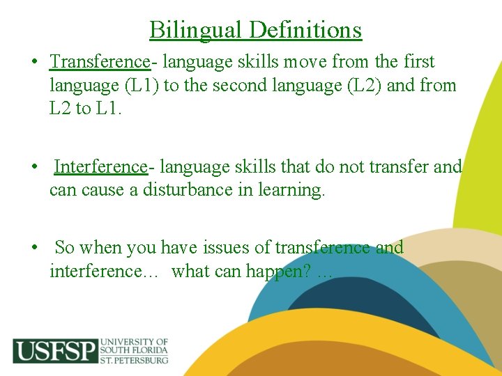 Bilingual Definitions • Transference- language skills move from the first language (L 1) to