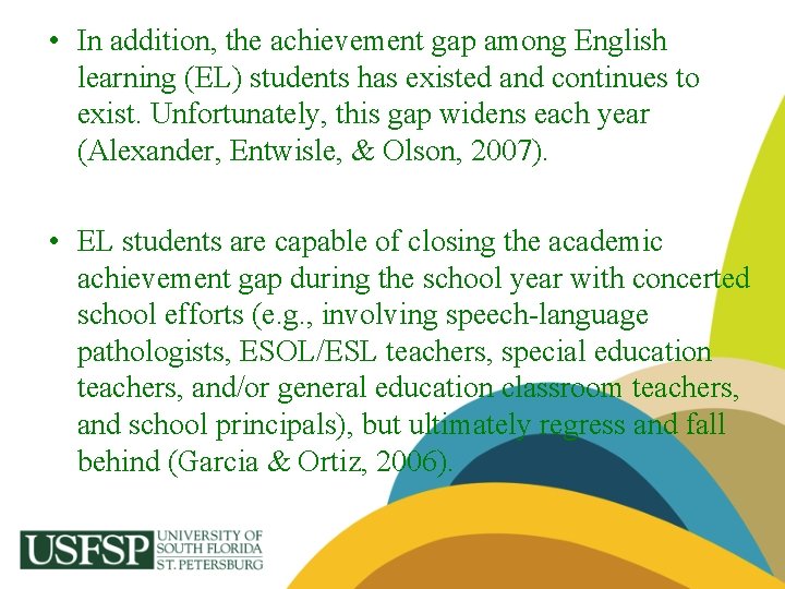  • In addition, the achievement gap among English learning (EL) students has existed
