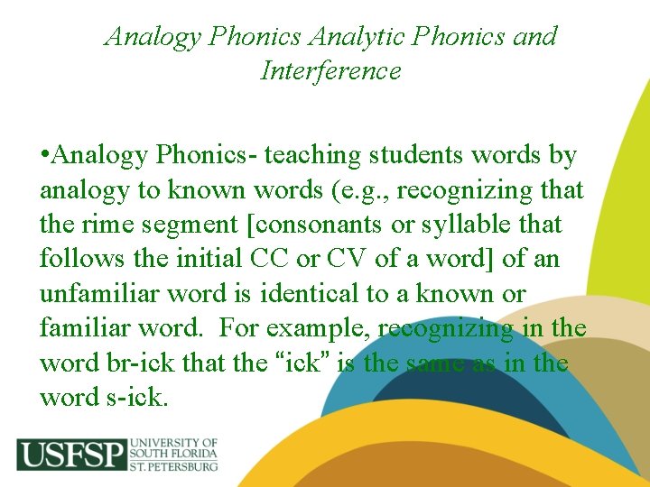 Analogy Phonics Analytic Phonics and Interference • Analogy Phonics- teaching students words by analogy