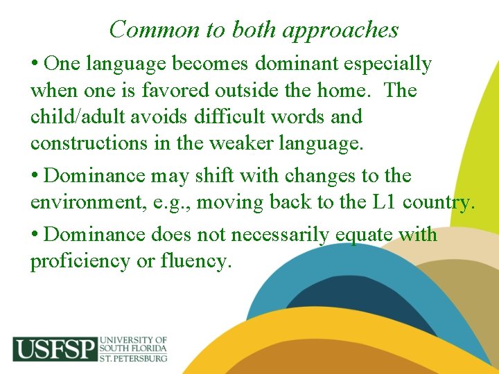 Common to both approaches • One language becomes dominant especially when one is favored
