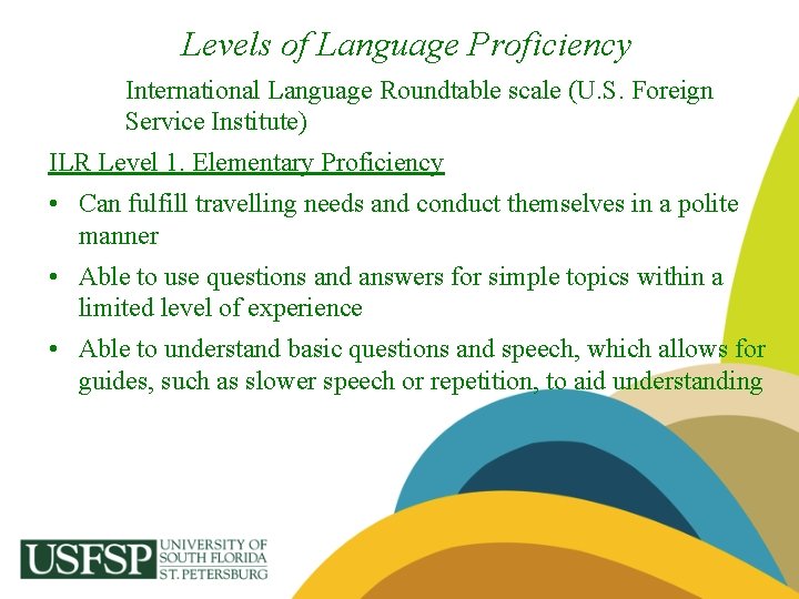 Levels of Language Proficiency International Language Roundtable scale (U. S. Foreign Service Institute) ILR
