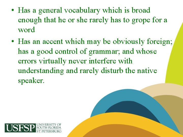  • Has a general vocabulary which is broad enough that he or she