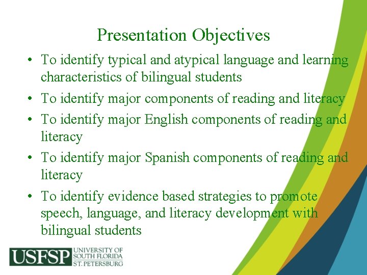 Presentation Objectives • To identify typical and atypical language and learning characteristics of bilingual