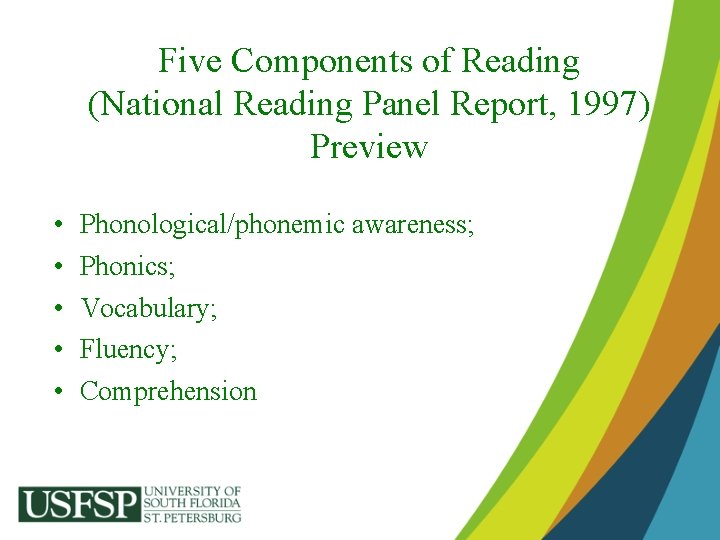 Five Components of Reading (National Reading Panel Report, 1997) Preview • • • Phonological/phonemic