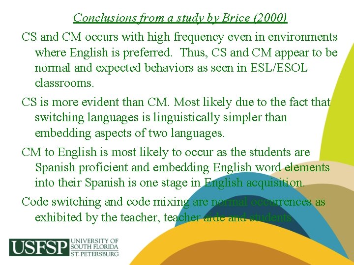 Conclusions from a study by Brice (2000) CS and CM occurs with high frequency