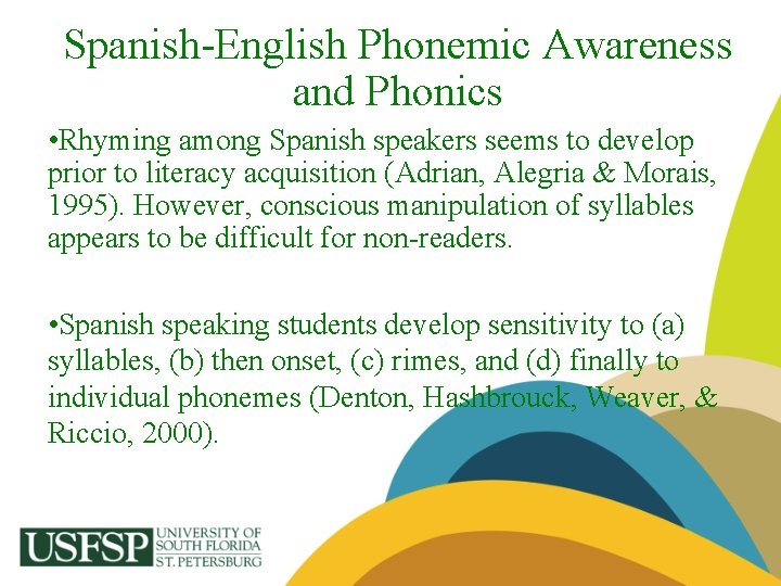 Spanish-English Phonemic Awareness and Phonics • Rhyming among Spanish speakers seems to develop prior