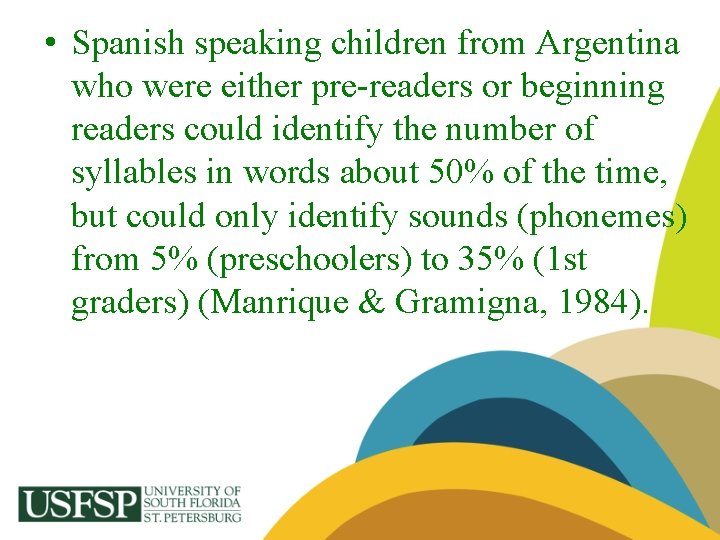  • Spanish speaking children from Argentina who were either pre-readers or beginning readers