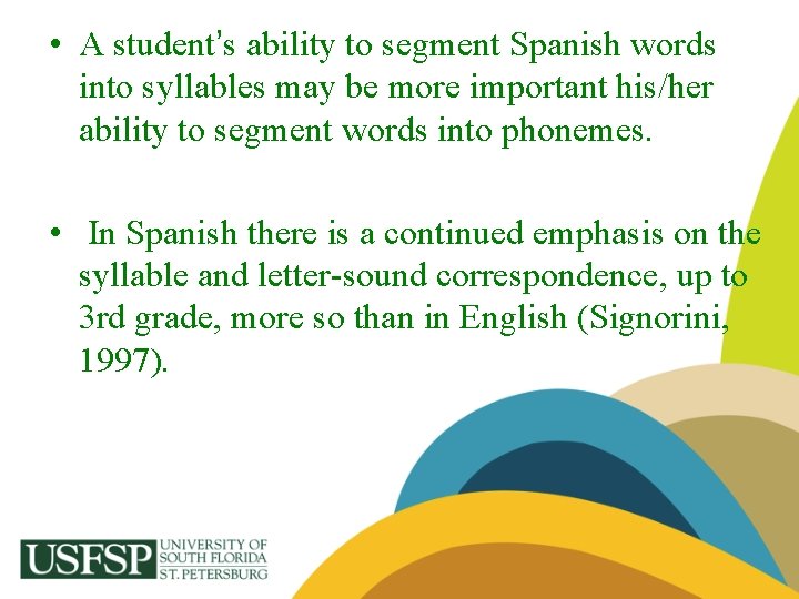 • A student’s ability to segment Spanish words into syllables may be more