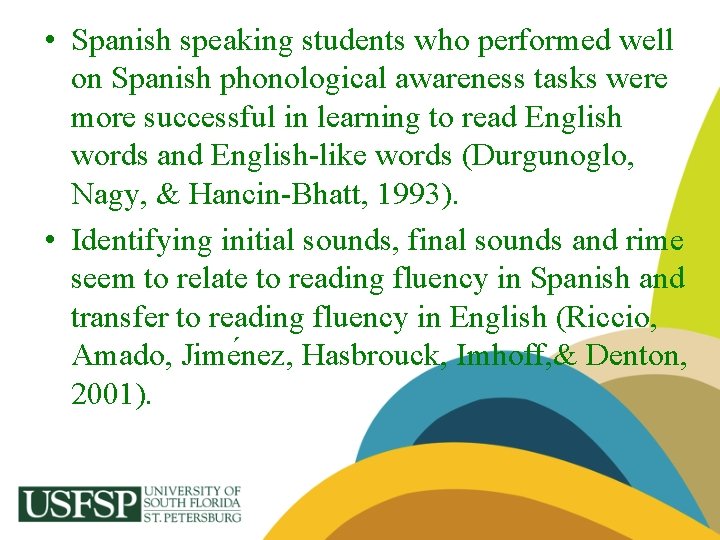  • Spanish speaking students who performed well on Spanish phonological awareness tasks were