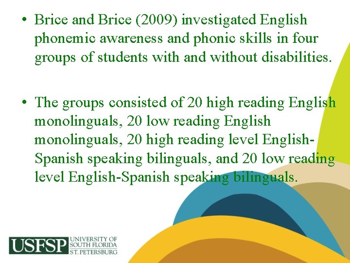  • Brice and Brice (2009) investigated English phonemic awareness and phonic skills in
