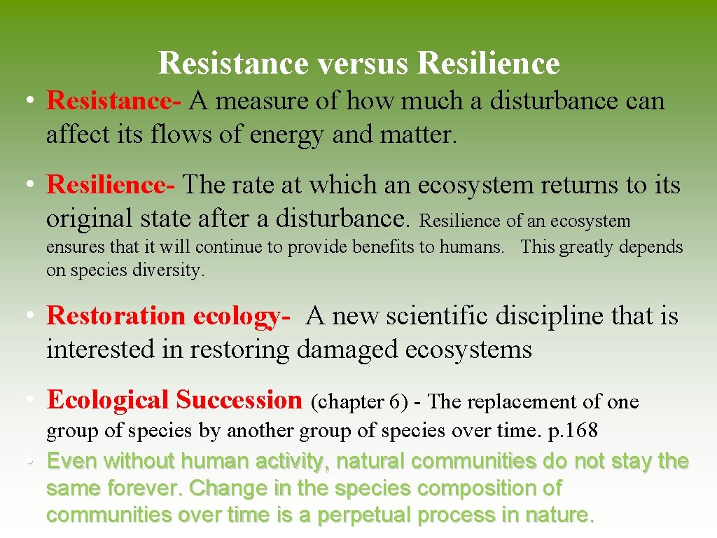 Resistance versus Resilience • Resistance- A measure of how much a disturbance can affect