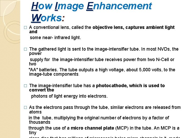 How Image Enhancement Works: � A conventional lens, called the objective lens, captures ambient