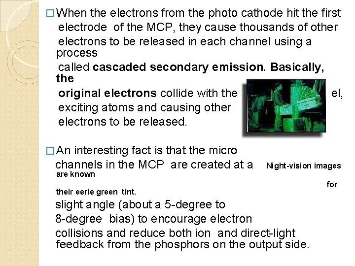 � When the electrons from the photo cathode hit the first electrode of the