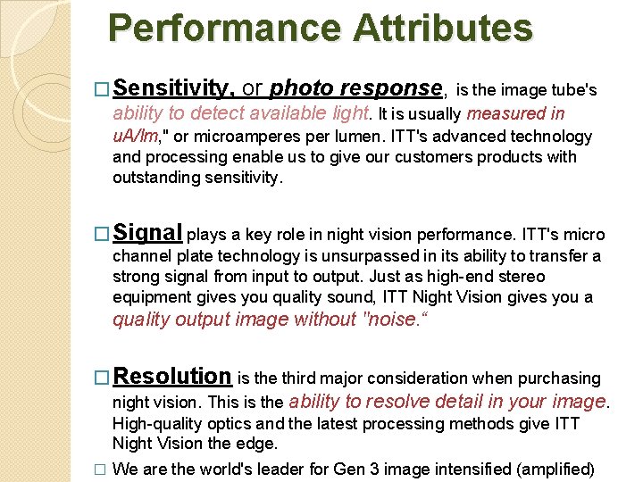 Performance Attributes � Sensitivity, or photo response, is the image tube's ability to detect
