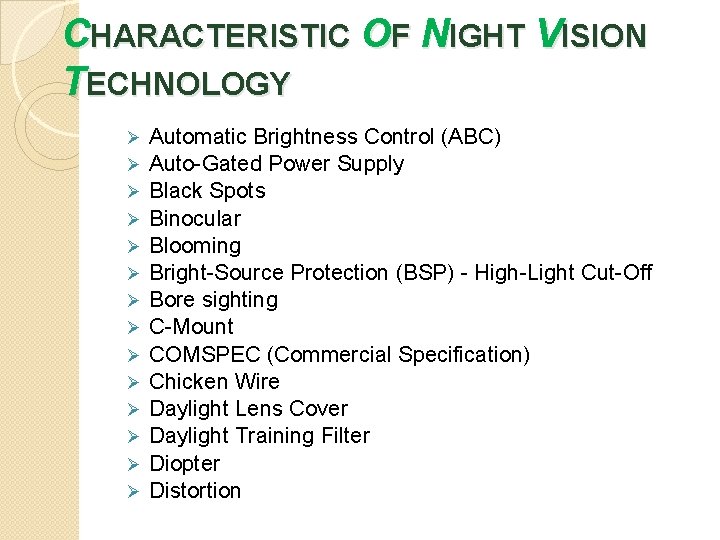 CHARACTERISTIC OF NIGHT VISION TECHNOLOGY Ø Ø Ø Ø Automatic Brightness Control (ABC) Auto-Gated