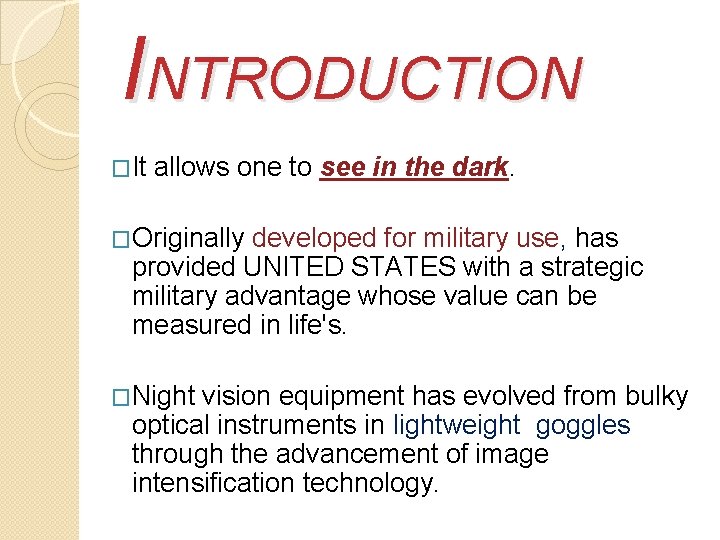 INTRODUCTION �It allows one to see in the dark. �Originally developed for military use,