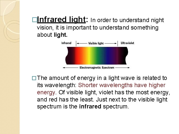 �Infrared light: In order to understand night vision, it is important to understand something