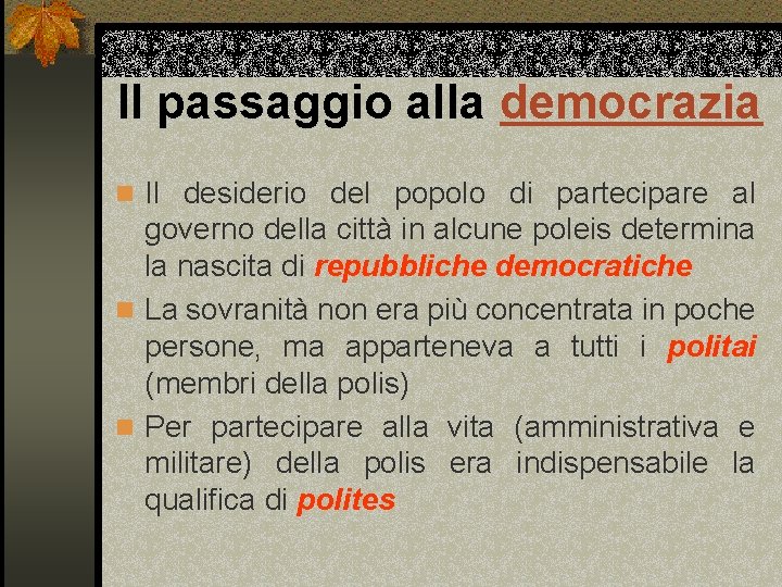 Il passaggio alla democrazia n Il desiderio del popolo di partecipare al governo della