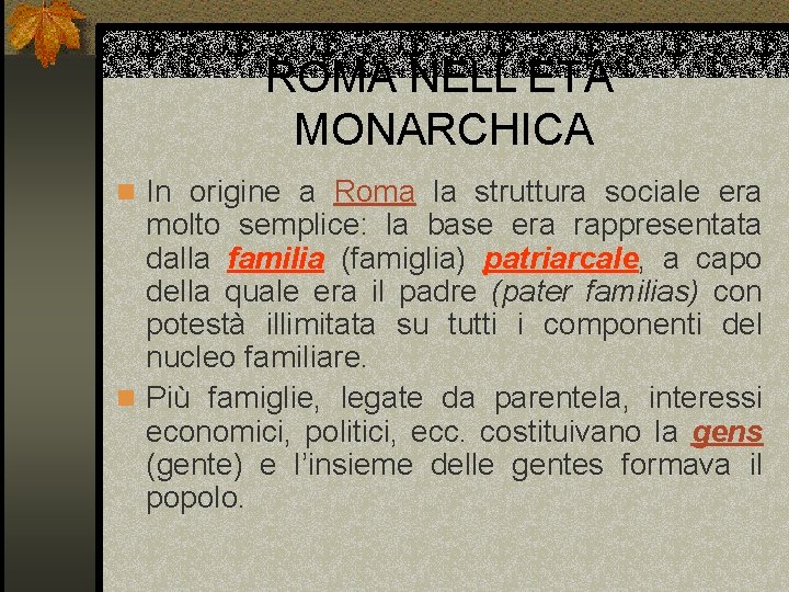 ROMA NELL’ETA’ MONARCHICA n In origine a Roma la struttura sociale era molto semplice: