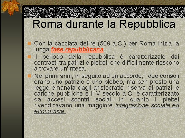 Roma durante la Repubblica n Con la cacciata dei re (509 a. C. )