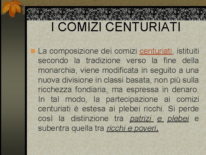 I COMIZI CENTURIATI n La composizione dei comizi centuriati, istituiti secondo la tradizione verso