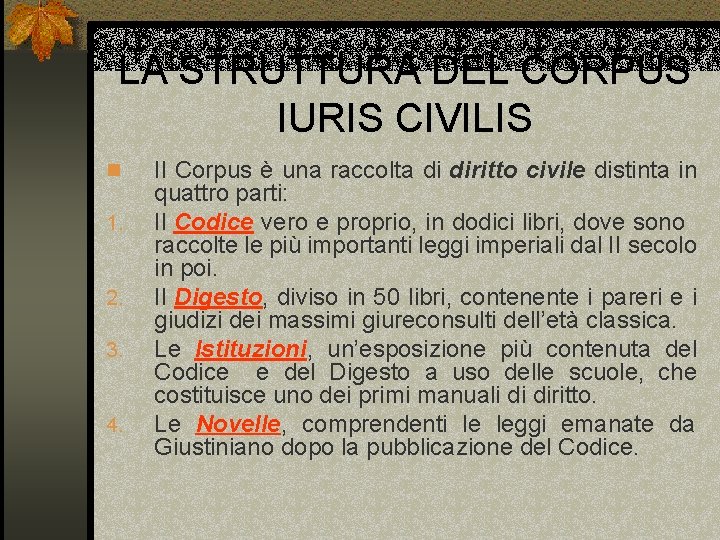 LA STRUTTURA DEL CORPUS IURIS CIVILIS n 1. 2. 3. 4. Il Corpus è