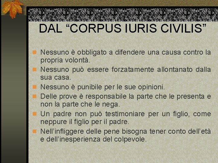 DAL “CORPUS IURIS CIVILIS” n Nessuno è obbligato a difendere una causa contro la